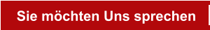 Sie möchten Uns sprechen
